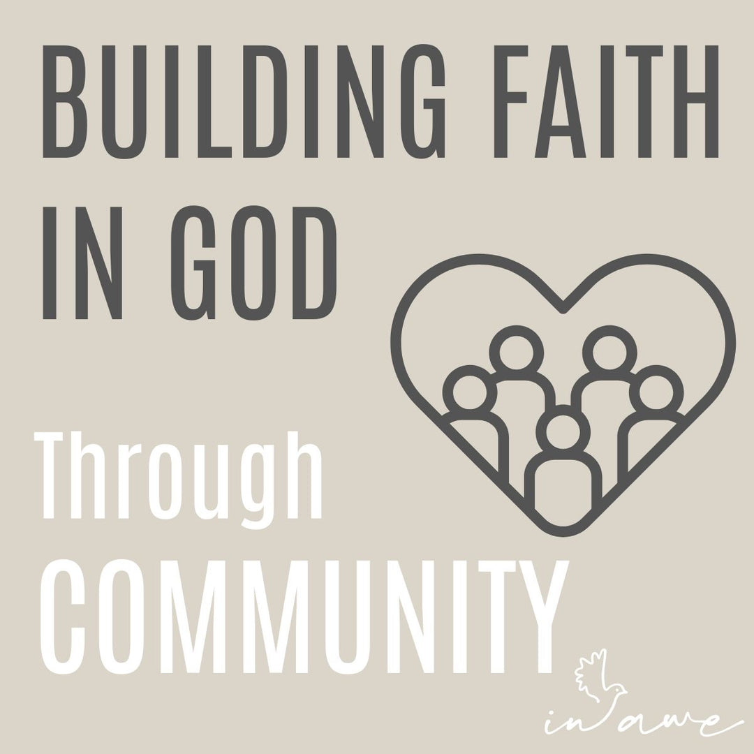 Building Faith in God Through Community: Why We’re Stronger Together