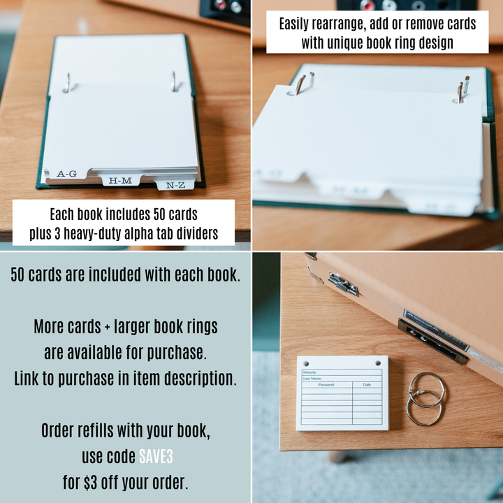 Password book includes 50 cards and 3 alpha tabs. The book ring design allows users to rearrange, add or remove cards easily. Use SAVE3 code to save money when you purchase accessories with your address book. 